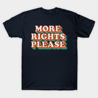 More Rights Please T-Shirt